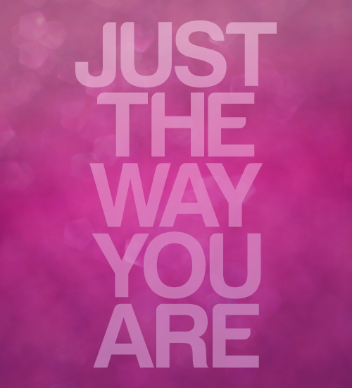 Just as you are …